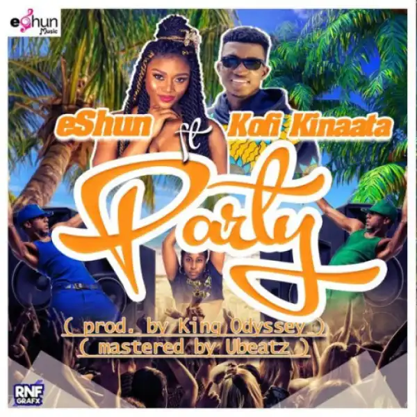 eShun - Party Ft. Kofi Kinaata